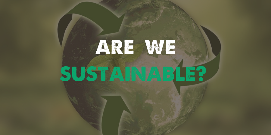 Are We Sustainable?
